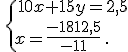 \,\{\,10x+15y=2,5\\x=\frac{-1812,5}{-11}\,.
